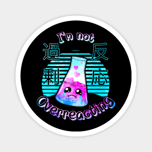 Kawaii Chemistry I’m Not Overreacting Cute Science Japanese Magnet